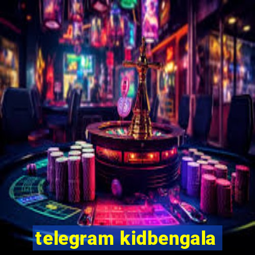 telegram kidbengala